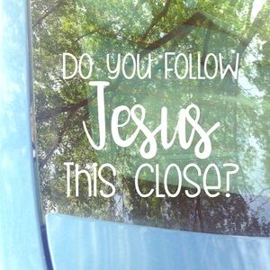 Do You Follow Jesus This Close Decal For Your Car